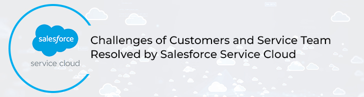 challenges solved by salesforce service cloud